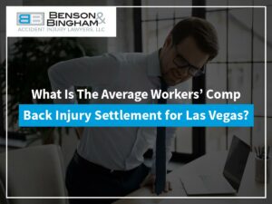What Is the Average Workers’ Compensation Back Injury Settlement for Las Vegas? https://staging.bensonbingham.com/