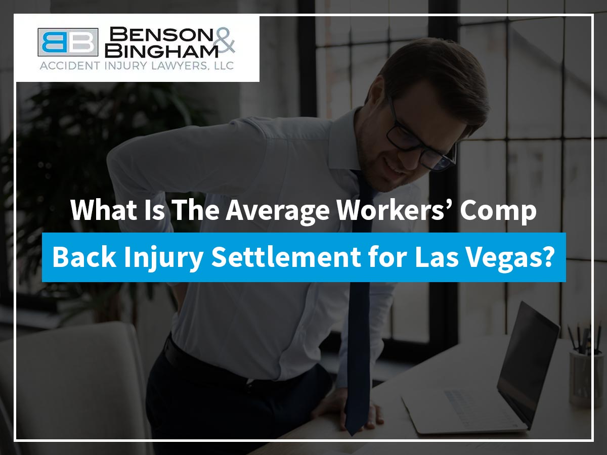 What Is the Average Workers’ Compensation Back Injury Settlement for Las Vegas? https://staging.bensonbingham.com/