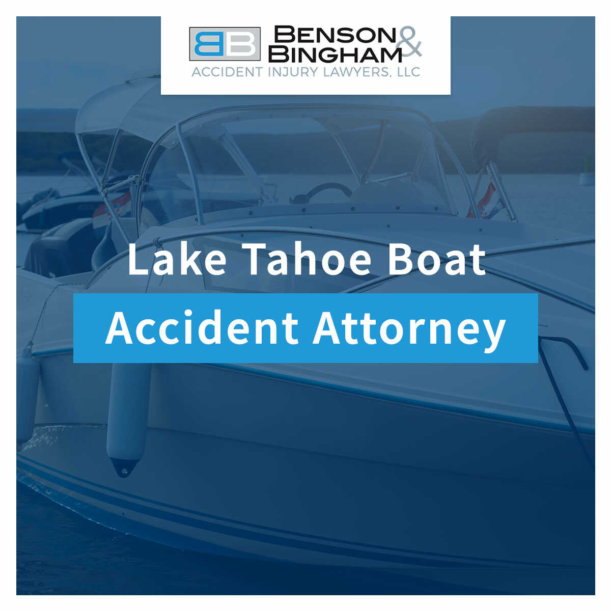 Lake Tahoe Boat Accident Attorney At Benson & Bingham https://staging.bensonbingham.com/