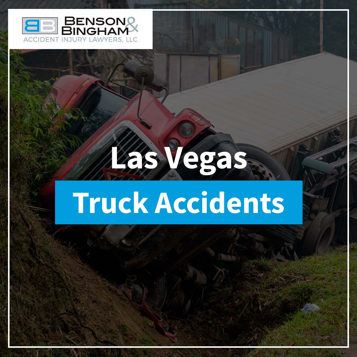 Las Vegas Truck Accident Lawyers At https://staging.bensonbingham.com/