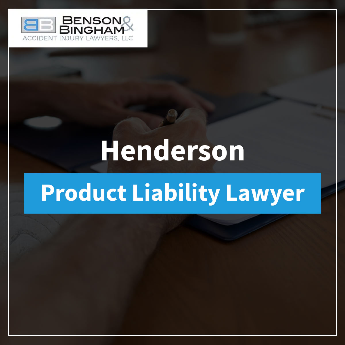 Henderson Product Liability Lawyer at https://staging.bensonbingham.com/henderson-product-liability-lawyer/