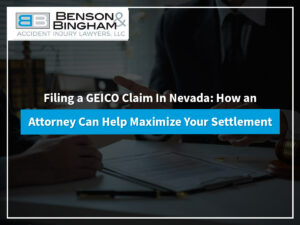 Filing a GEICO Claim In Nevada: How an Attorney Can Help Maximize Your Settlement
